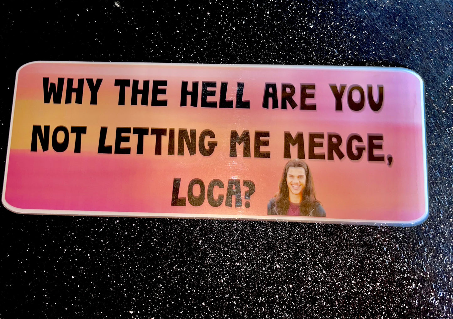 Let Me Merge, Loca Waterproof Bumper Sticker