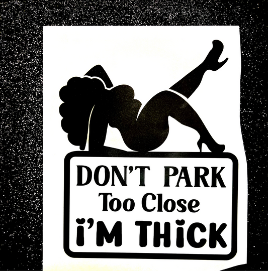 Don't Park Too Close Waterproof Decal