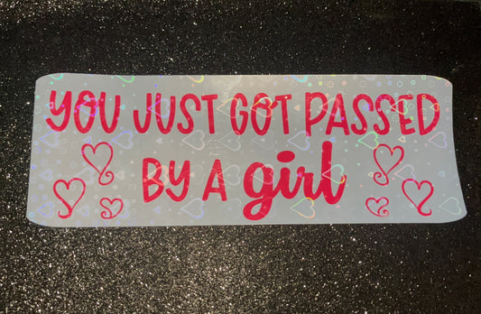 Passed by a Girl... Holographic Waterproof Bumper Sticker