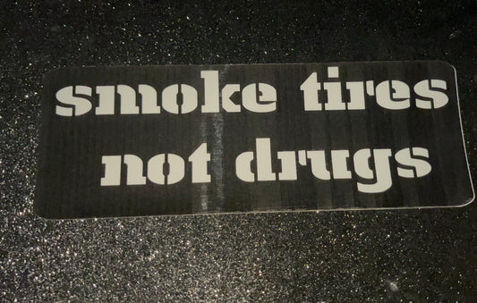 Smoke Tires... Waterproof Bumper Sticker