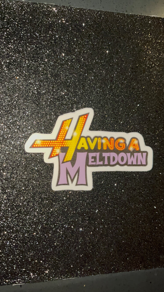 Having a Meltdown Waterproof Sticker